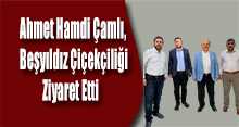 Ahmet Hamdi Çamlı, Beşyıldız Çiçekçiliği Ziyaret Etti