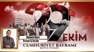 AHMET KURT 29 EKİM CUMHURİYET BAYRAMIMIZ KUTLU OLSUN! 