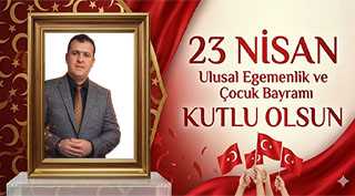 Ahmet Kurt’tan 23 Nisan Kutlama Mesajı