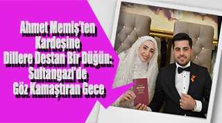  Ahmet Memiş’ten Kardeşine Dillere Destan Bir Düğün: Sultangazi’de Göz Kamaştıran Gece