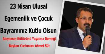 Ahmet Süt’ten 23 Nisan Kutlama Mesajı