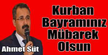Ahmet Süt’ten bayram mesajı