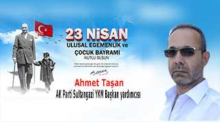 Ahmet Taşan’dan 23 Nisan Ulusal Egemenlik ve Çocuk Bayramı Kutlama Mesajı