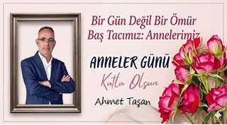 Ahmet Taşan’dan Anneler Günü Mesajı 