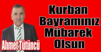 Ahmet Tütüncü’den bayram mesajı