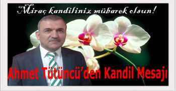 Ahmet Tütüncü’den Kandil Mesajı