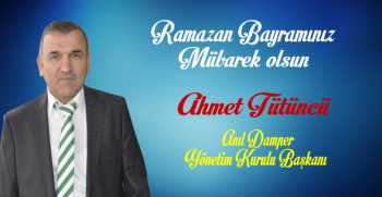 Ahmet Tütüncü’den Ramazan Bayramı Mesajı 