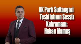  AK Parti Sultangazi Teşkilatının Sessiz Kahramanı: Hakan Mamaş