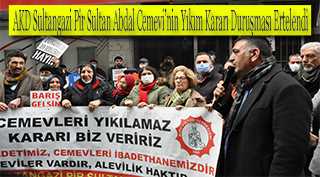 AKD Sultangazi Pir Sultan Abdal Cemevi'nin Yıkım Kararı Duruşması Ertelendi 