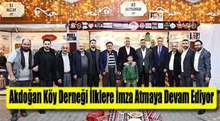Akdoğan Köy Derneği İlklere İmza Atmaya Devam Ediyor
