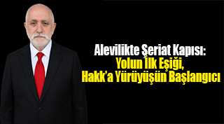  Alevilikte Şeriat Kapısı: Yolun İlk Eşiği, Hakk’a Yürüyüşün Başlangıcı