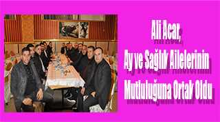 Ali Acar, Ay ve Sağlık Ailelerinin Mutluluğuna Ortak Oldu