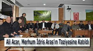 Ali Acar, Merhum İdris Aras'ın Taziyesine Katıldı