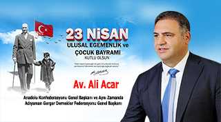 Ali Acar’dan 23 Nisan Ulusal Egemenlik ve Çocuk Bayramı Kutlama Mesajı