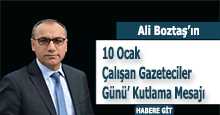 Ali Boztaş'ın 10 Ocak Çalışan Gazeteciler Günü Kutlama Mesajı