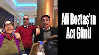 Ali Boztaş'ın Acı Günü 