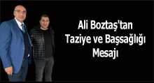  Ali Boztaş'tan Taziye ve Başsağlığı Mesajı 