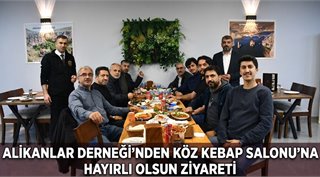  Alikanlar Derneği’nden Köz Kebap Salonu’na Hayırlı Olsun Ziyareti