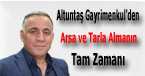 Altuntaş Gayrimenkul'den Arsa ve Tarla Almanın Tam Zamanı 