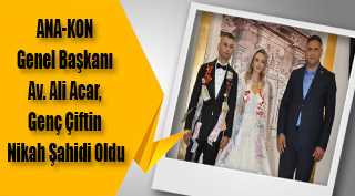 ANA-KON Genel Başkanı Av. Ali Acar, Genç Çiftin Nikah Şahidi Oldu