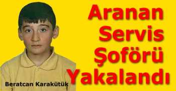  Aranan Servis Şoförü Yakalandı