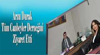 Arzu Durak, Tüm Canbeyler Derneğini Ziyaret Etti 