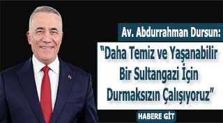Av. Abdurrahman Dursun: "Daha Temiz ve Yaşanabilir Bir Sultangazi İçin Durmaksızın Çalışıyoruz"