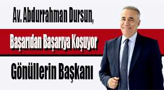 Av. Abdurrahman Dursun, Başarıdan Başarıya Koşuyor