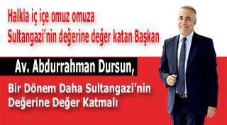 Av. Abdurrahman Dursun, Bir Dönem Daha Sultangazi’nin Değerine Değer Katmalı