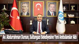 Av. Abdurrahman Dursun, Sultangazi Belediyesine Yeni Ambulanslar Aldı 