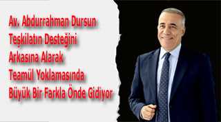 Av. Abdurrahman Dursun, Teşkilatın Desteğini Arkasına Alarak Teamül Yoklamasında Büyük Bir Farkla Önde Gidiyor 