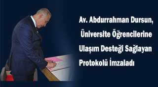 Av. Abdurrahman Dursun, Üniversite Öğrencilerine Ulaşım Desteği Sağlayan Protokolü İmzaladı