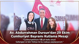 Av. Abdurrahman Dursun’dan 29 Ekim Cumhuriyet Bayramı Kutlama Mesajı 