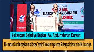  Av. Abdurrahman Dursun Her zaman Cumhurbaşkanımız Recep Tayyip Erdoğan'ın yanında Sultangazi olarak dimdik duracağız