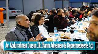 Av. Abdurrahman Dursun İlk İftarını Adıyaman'da Depremzedelerle Açtı 