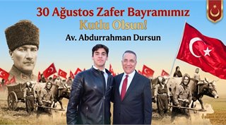 Av. Abdurrahman Dursun’un 30 Ağustos Zafer Bayramı Mesajı 