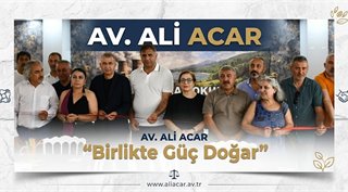Av. Ali Acar: “Birlikte Güç Doğar”