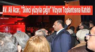 AV. Ali Acar, "İkinci yüzyıla çağrı" Vizyon Toplantısına Katıldı  