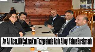 Av. Ali Acar, Ali Çakmak'ın Taziyesinde Acılı Aileyi Yalnız Bırakmadı