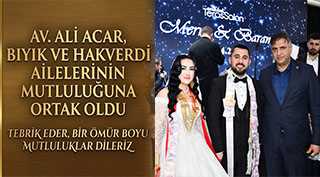  Av. Ali Acar, Bıyık ve Hakverdi Ailelerinin Mutluluğuna Ortak Oldu