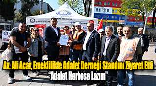 Av. Ali Acar, Emeklilikte Adalet Derneği Standını Ziyaret Etti: "Adalet Herkese Lazım"
