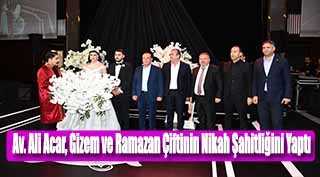 Av. Ali Acar, Gizem ve Ramazan Çiftinin Nikah Şahitliğini Yaptı