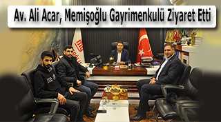 Av. Ali Acar, Memişoğlu Gayrimenkulü Ziyaret Etti 