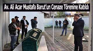 Av. Ali Acar, Mustafa Barut'un Cenaze Törenine Katıldı