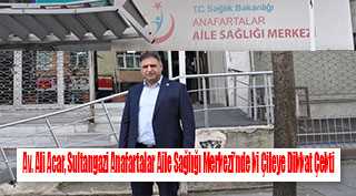 Av. Ali Acar, Sultangazi Anafartalar Aile Sağlığı Merkezi'nde ki Çileye Dikkat Çekti 
