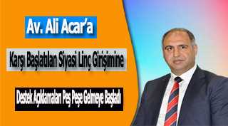 Av. Ali Acar'a Karşı Başlatılan Siyasi Linç Girişimine Karşı Destek Açıklamaları Peş Peşe Gelmeye Başladı