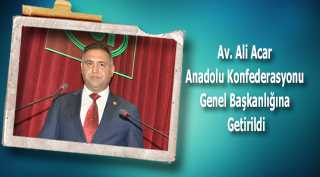  Av. Ali Acar Anadolu Konfederasyonu Genel Başkanlığına Getirildi