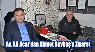 Av. Ali Acar'dan Ahmet Baybaş'a Ziyaret