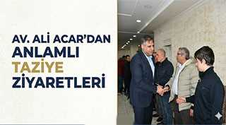 Av. Ali Acar’dan Anlamlı Taziye Ziyaretleri