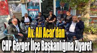 Av. Ali Acar'dan CHP Gerger İlçe Başkanlığına Ziyaret